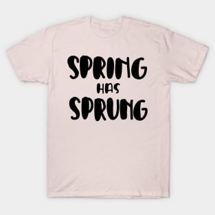 Spring has Sprung T-Shirt